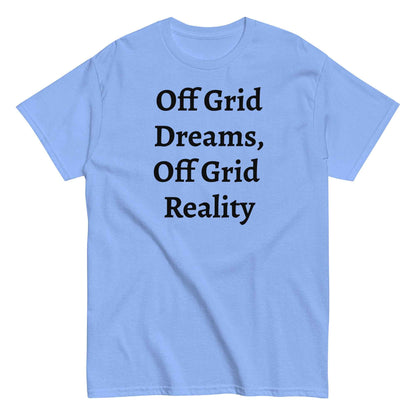 Living Off Grid, Men's classic tee, "Off Grid Dreams, Off Grid Reality"