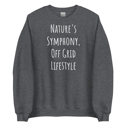 Off Grid Living, Unisex Sweatshirt"Nature's Symphony"