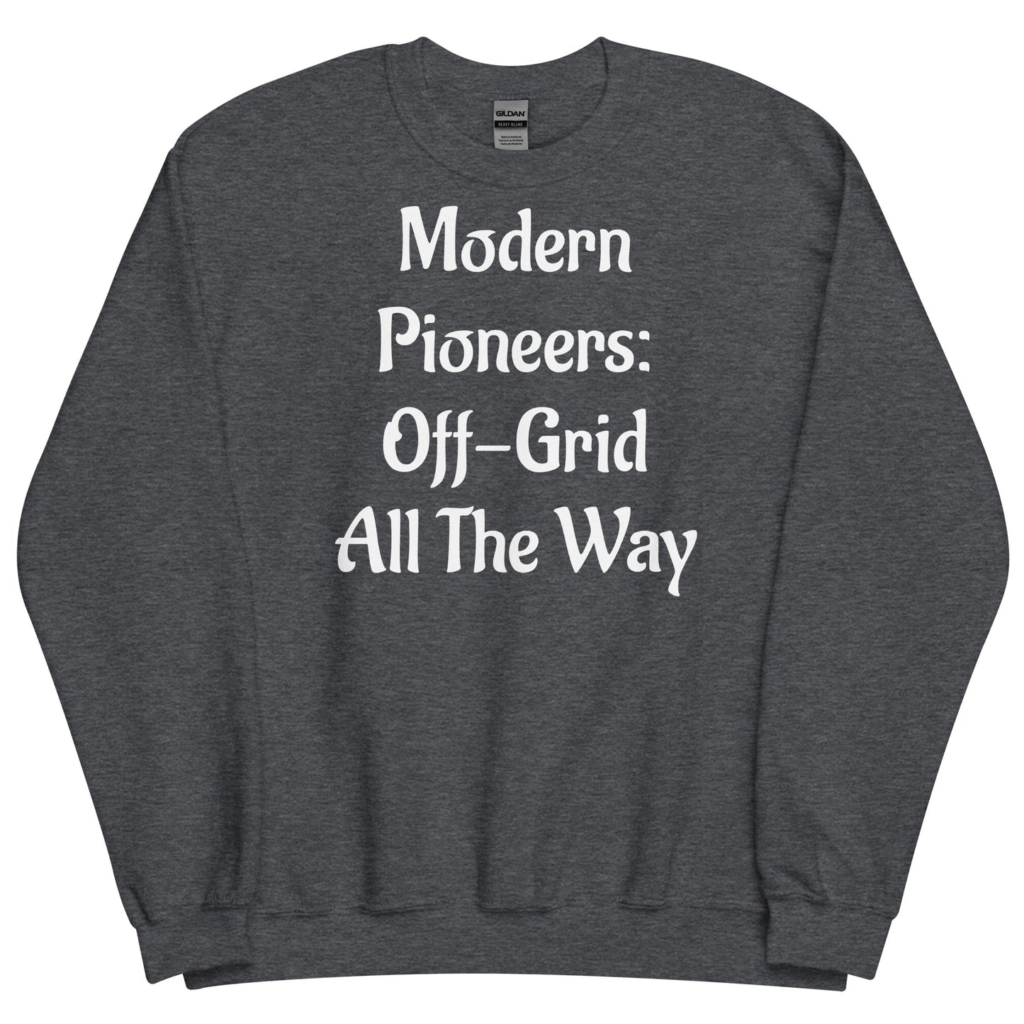 Off Grid Living, Unisex Sweatshirt, "Modern Pioneers"