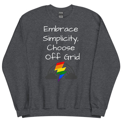 Living Off Grid, Unisex Sweatshirt, "Embrace Simplicity"