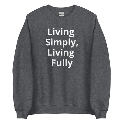 Living Off Grid, Unisex Sweatshirt, "Living Simply, Living Fully