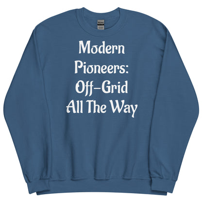 Off Grid Living, Unisex Sweatshirt, "Modern Pioneers"