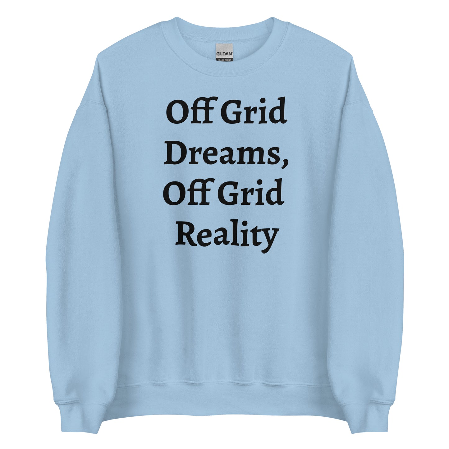 Living Off Grid, Unisex Sweatshirt, "Off Grid Reality"