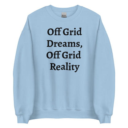 Living Off Grid, Unisex Sweatshirt, "Off Grid Reality"