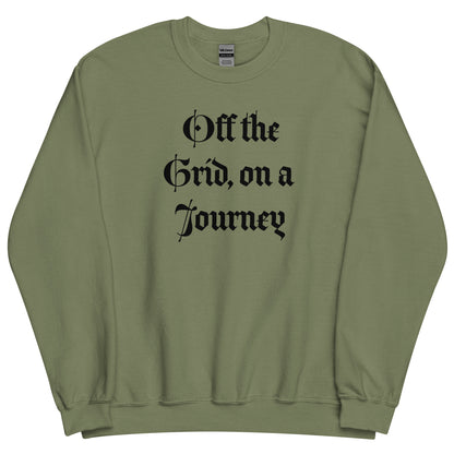 Living Off Grid, Unisex Sweatshirt, "On A Journey"