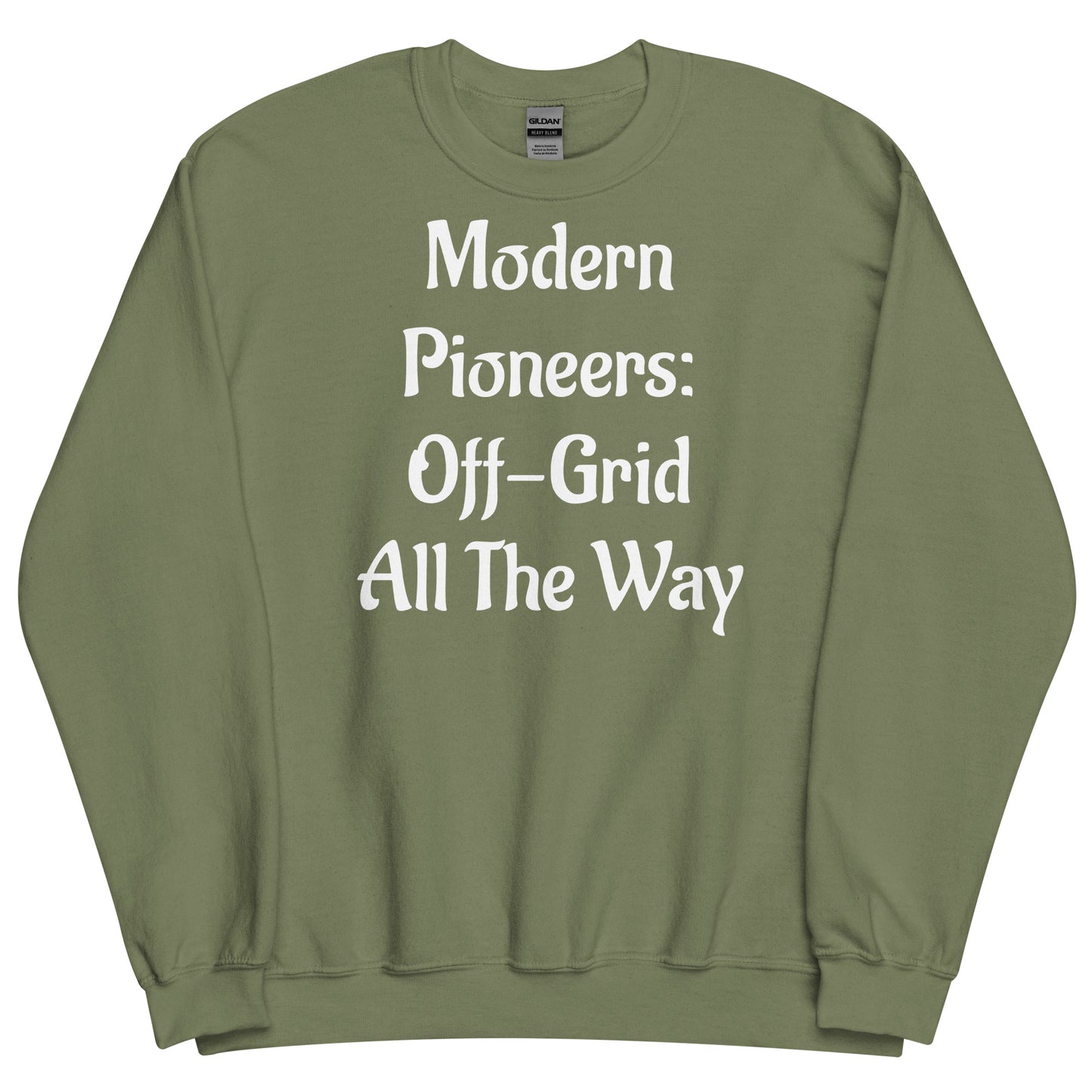 Off Grid Living, Unisex Sweatshirt, "Modern Pioneers"