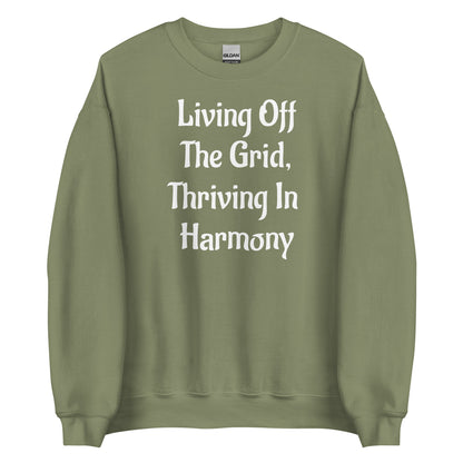 Living Off Grid, Unisex Sweatshirt, "Thriving In Harmony"