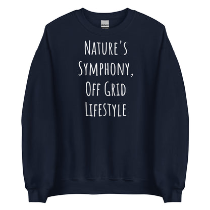 Off Grid Living, Unisex Sweatshirt"Nature's Symphony"