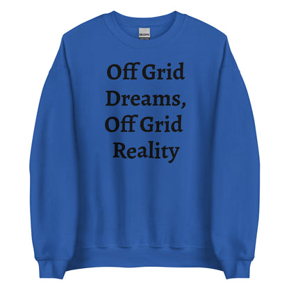 Living Off Grid, Unisex Sweatshirt, "Off Grid Reality"