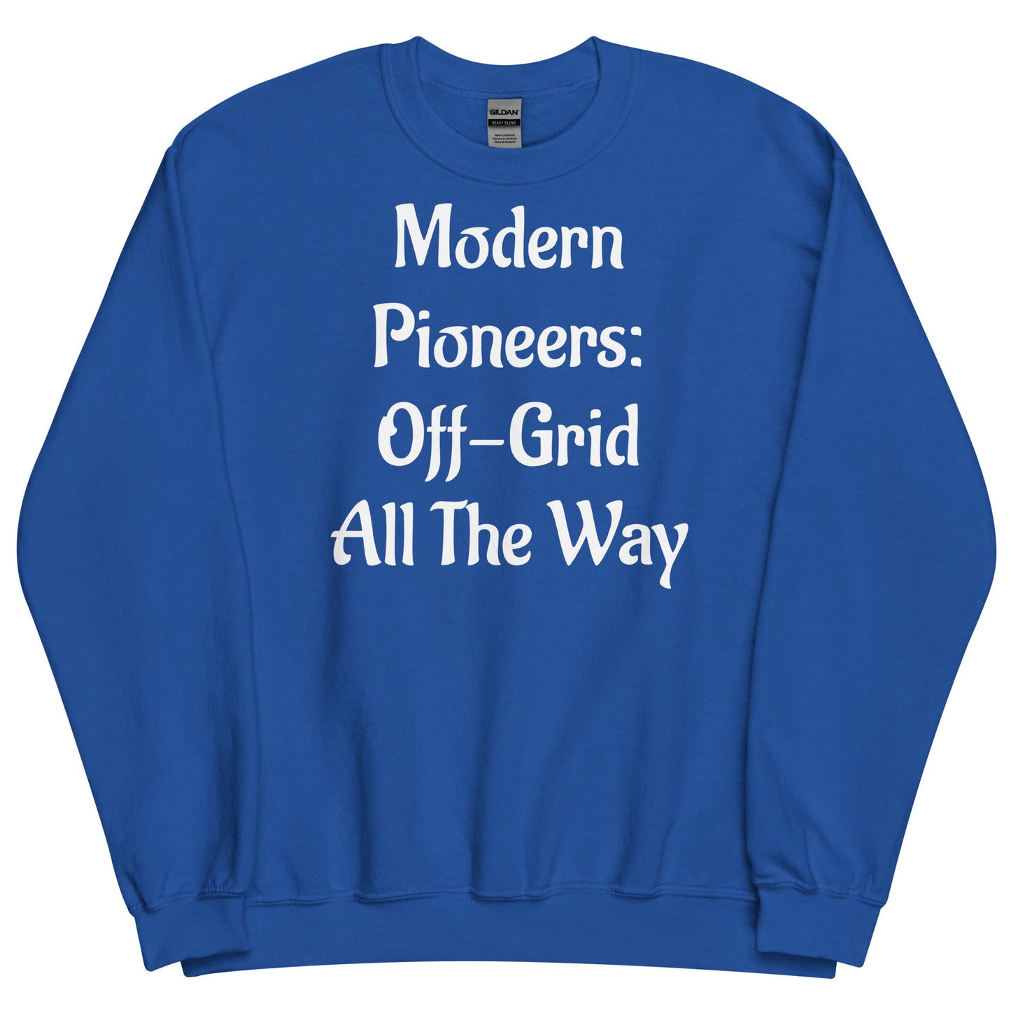 Off Grid Living, Unisex Sweatshirt, "Modern Pioneers"