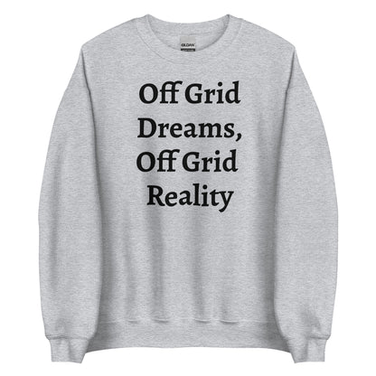 Living Off Grid, Unisex Sweatshirt, "Off Grid Reality"