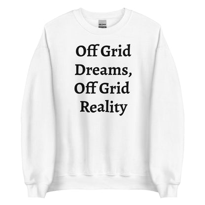 Living Off Grid, Unisex Sweatshirt, "Off Grid Reality"