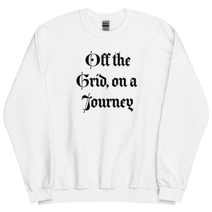 Living Off Grid, Unisex Sweatshirt, "On A Journey"