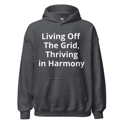 Living Off Grid, Unisex Hoodie, "Thriving in Harmony"