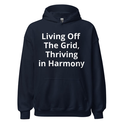 Living Off Grid, Unisex Hoodie, "Thriving in Harmony"