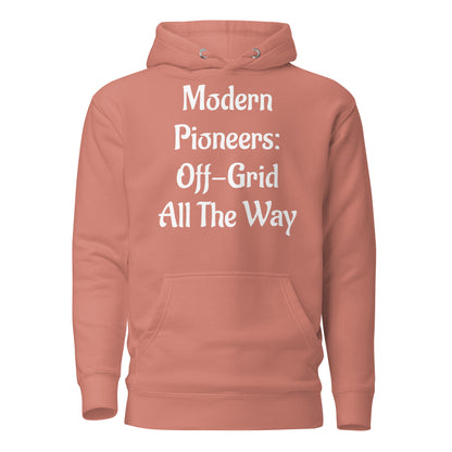 Living Off Grid, Unisex Hoodie, "Modern Pioneers"