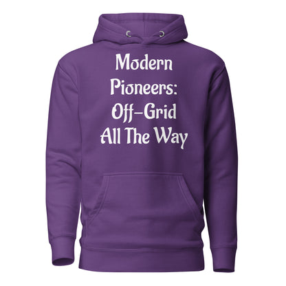 Living Off Grid, Unisex Hoodie, "Modern Pioneers"